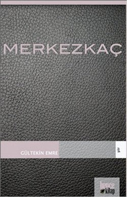 Merkezkaç – Gültekin Emre – Bencekitap – kitap kapağı