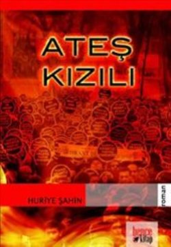 Ateş Kızılı – Huriye Şahin – Bencekitap – kitap kapağı