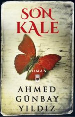 Son Kale – Ahmed Günbay Yıldız – Timaş Yayınları – kitap kapağı