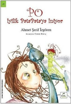 Po Serisi 1 - İyilik Pata Pata'ya İniyor – Ahmet Şerif İzgören – Elma Çocuk – kitap kapağı