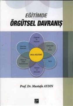 Eğitimde Örgütsel Davranış – Mustafa Aydın – Gazi Kitabevi – kitap kapağı