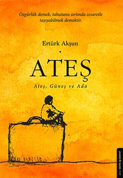 Ateş – Ertürk Akşun – Destek Yayınları – kitap kapağı
