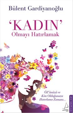 Kadın Olmayı Hatırlamak – Bülent Gardiyanoğlu – Destek Yayınları – kitap kapağı