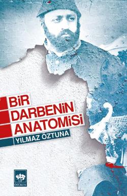 Bir Darbenin Anatomisi – Yılmaz Öztuna – Ötüken Neşriyat – kitap kapağı