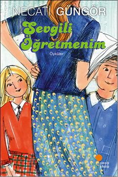 Sevgili Öğretmenim – Necati Güngör – Günışığı Kitaplığı – kitap kapağı