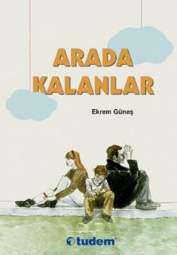 Arada Kalanlar – Ekrem Güneş – Tudem Yayınları – kitap kapağı
