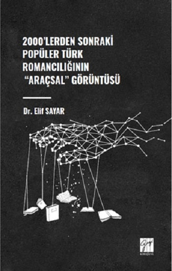2000'lerden Sonraki Popüler Türk Romancılığının &quot;Araçsal&quot; Görüntüsü
