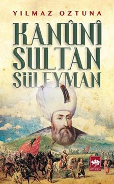 Kanuni Sultan Süleyman – Yılmaz Öztuna – Ötüken Neşriyat – kitap kapağı