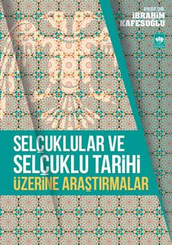 Selçuklular ve Selçuklu Tarihi Üzerine Araştırmalar – İbrahim Kafesoğlu – Ötüken Neşriyat – kitap kapağı