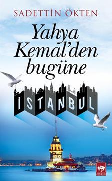 Yahya Kemal'den Bugüne İstanbul – Saadettin Ökten – Ötüken Neşriyat – kitap kapağı