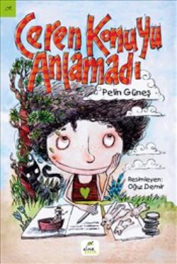 Ceren Konuyu Anlamadı – Pelin Güneş – Elma Çocuk – kitap kapağı