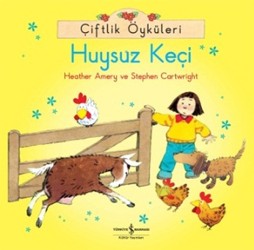 Huysuz Keçi - Çiftlik Öyküleri – Heather Amery – İş Bankası Kültür Yayınları – kitap kapağı