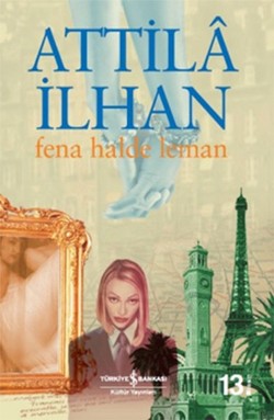 Fena Halde Leman – Attila İlhan – İş Bankası Kültür Yayınları – kitap kapağı