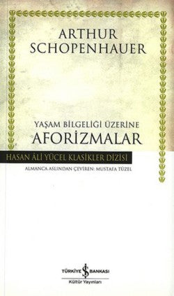 Yaşam Bilgeliği Üzerine Aforizmalar – Arthur Schopenhauer – İş Bankası Kültür Yayınları – kitap kapağı
