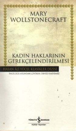 Kadın Haklarının Gerekçelendirilmesi – Mary Wollstonecraft – İş Bankası Kültür Yayınları – kitap kapağı