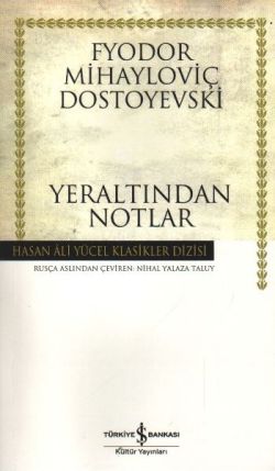 Yeraltından Notlar – Fyodor Mihayloviç Dostoyevski – İş Bankası Kültür Yayınları – kitap kapağı