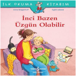 İlk Okuma Kitabım-İnci Bazen Üzgün Olabilir – Anna Wagenhoff – İş Bankası Kültür Yayınları – kitap kapağı