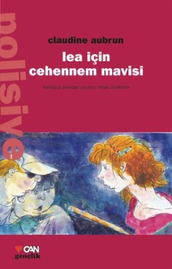 Lea için Cehennem Mavisi – Claudine Aubrun – Can Çocuk Yayınları – kitap kapağı