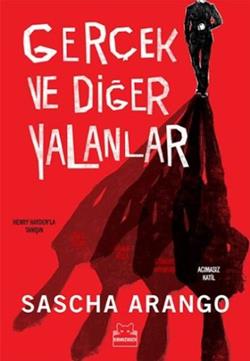 Gerçek ve Diğer Yalanlar – Sascha Arango – Kırmızı Kedi Yayınevi – kitap kapağı