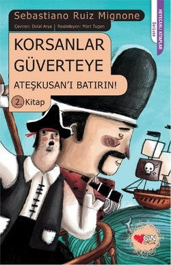 Korsanlar Güverteye Ateşkusan'ı Batırın : 2. Kitap – Sebastiano Ruiz Mignone – Can Çocuk Yayınları – kitap kapağı