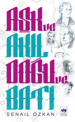 Aşk ve Akıl Doğu ve Batı – Senail Özkan – Ötüken Neşriyat – kitap kapağı