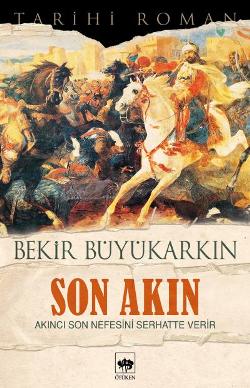 Son Akın – Bekir Büyükarkın – Ötüken Neşriyat – kitap kapağı