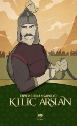 Kılıç Arslan – Enver Behnan Şapolyo – Ötüken Neşriyat – kitap kapağı