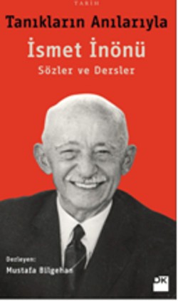 Tanıkların Anılarıyla İsmet İnönü – Mustafa Bilgehan – Doğan Kitap – kitap kapağı