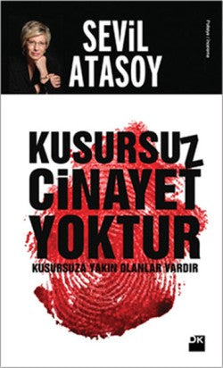 Kusursuz Cinayet Yoktur Kusursuza Yakın Olanlar Vardır – Sevil Atasoy – Doğan Kitap – kitap kapağı