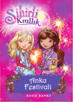 Sihirli Krallık - 16 : Anka Festivali – Rosie Banks – Doğan Egmont Yayıncılık – kitap kapağı