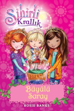 Sihirli Krallık  Büyülü Saray 1. Kitap: – Rosie Banks – Doğan Egmont Yayıncılık – kitap kapağı