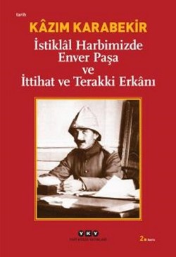 İstiklal Harbimizde Enver Paşa ve İttihat ve Terakki Erkanı – Kazım Karabekir – Yapı Kredi Yayınları – kitap kapağı