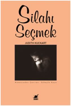 Silahı Seçmek – Judith Kuckart – Ayrıntı Yayınları – kitap kapağı
