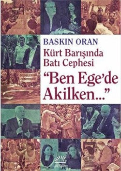 Ben Ege'de Akilken: Kürt Barışında Batı Cephesi – Baskın Oran – İletişim Yayınları – kitap kapağı