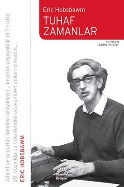 Tuhaf Zamanlar: Bir 20. Yüzyıl Hayatı – Eric Hobsbawm – İletişim Yayınları – kitap kapağı