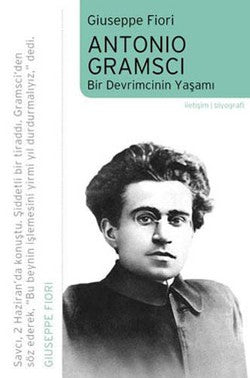 Antonio Gramsci: Bir Devrimcinin Yaşamı – Giuseppe Fiori – İletişim Yayınları – kitap kapağı