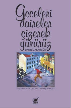 Geceleri Daireler Çizerek Yürürüz – Daniel Alarcon – Ayrıntı Yayınları – kitap kapağı