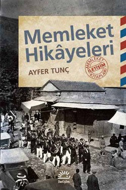 Memleket Hikayeleri – Ayfer Tunç – İletişim Yayınları – kitap kapağı