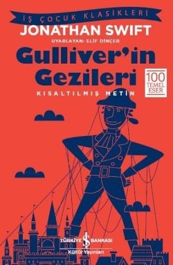 Gulliver'in Gezileri (Kısaltılmış Metin) 100 Temel Eser – Jonathan Swift – İş Bankası Kültür Yayınları – kitap kapağı