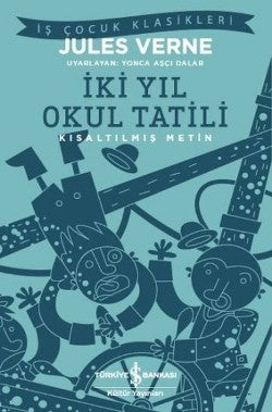 İki Yıl Okul Tatili (Kısaltılmış Metin) 100 Temel Eser – Jules Verne – İş Bankası Kültür Yayınları – kitap kapağı