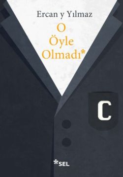 O Öyle Olmadı – Ercan Y Yılmaz – Sel Yayıncılık – kitap kapağı