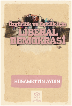 Liberal Demokrasi - Özgürlük ve Eşitlik için – Hüsamettin Aydın – BigBang Yayınları – kitap kapağı