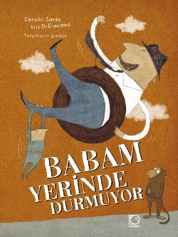 Babam Yerinde Durmuyor – Coralie Saudo – Uçanbalık Yayıncılık – kitap kapağı