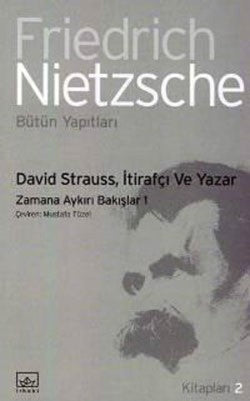 David Strauss, İtirafçı ve Yazar: Zamana Aykırı Bakışlar 1 – Friedrich Nietzsche – İthaki Yayınları – kitap kapağı