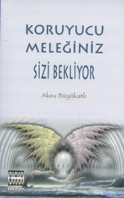 Koruyucu Meleğiniz Sizi Bekliyor – Aksu Büyükatlı – Sınır Ötesi Yayınları – kitap kapağı