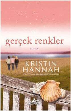 Gerçek Renkler – Kristin Hannah – Pegasus Yayınları – kitap kapağı
