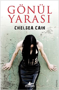 Gönül Yarası – Chelsea Cain – Pegasus Yayınları – kitap kapağı