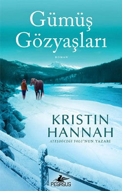 Gümüş Gözyaşları – Kristin Hannah – Pegasus Yayınları – kitap kapağı