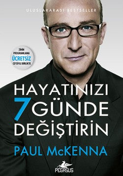 Hayatınızı 7 Günde Değiştirin – Paul Mckenna – Pegasus Yayınları – kitap kapağı