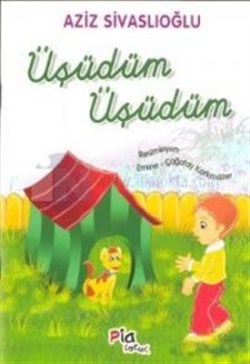 Üşüdüm Üşüdüm – Aziz Sivaslıoğlu – Pia Çocuk Yayınları – kitap kapağı